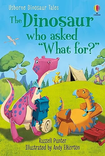Dinosaur Tales: The Dinosaur who asked 'What for?' (First Reading Level 3: Dinosaur Tales): 1 von Usborne GB