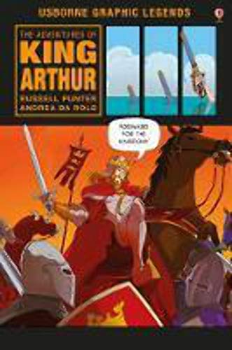 The Adventures of King Arthur: * (Usborne Graphic Legends)