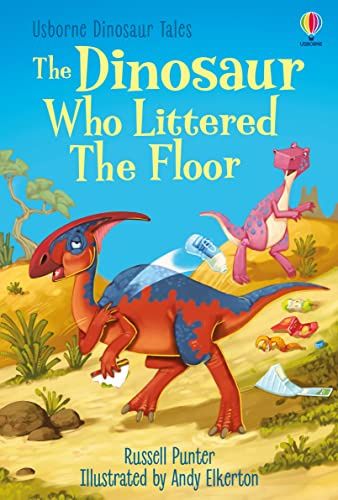 The Dinosaur Who Littered The Floor (Dinosaur Tales)