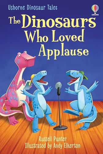 The Dinosaurs who Loved Applause (Dinosaur Tales) von Usborne