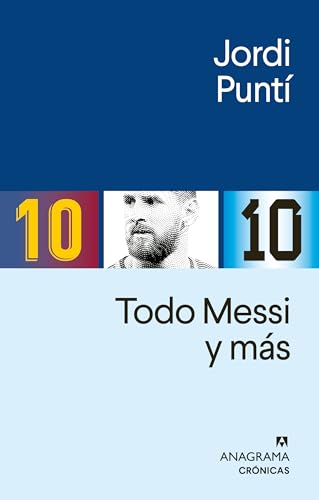 Todo Messi y más: Ejercicios de estilo (Crónicas)