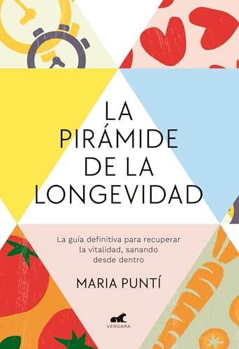 La Pirámide de la Longevidad / The Longevity Pyramid: La guía definitiva para recuperar la vitalidad, sanando desde dentro (Vergara) von Prh Grupo Editorial