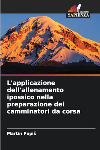 L'applicazione dell'allenamento ipossico nella preparazione dei camminatori da corsa von Edizioni Sapienza