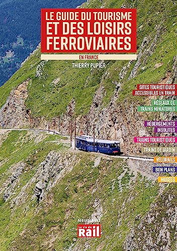 LE GUIDE DU TOURISME ET DE LOISIRS FERROVIAIRES EN FRANCE - Ed 2023: EDITION 2023 von LA VIE DU RAIL