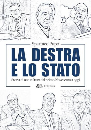 La destra e lo Stato. Storia di una cultura dal primo Novecento ad oggi (Visioni) von Eclettica