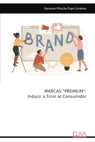 MARCAS "PREMIUM": Inducir a Error al Consumidor von Eliva Press