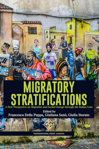 Migratory Stratifications: A New Perspective on the Intersection Between Migration and Social Change (Migration Series) von Transnational Press London