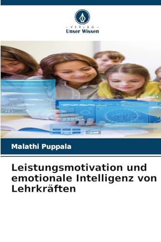 Leistungsmotivation und emotionale Intelligenz von Lehrkräften von Verlag Unser Wissen