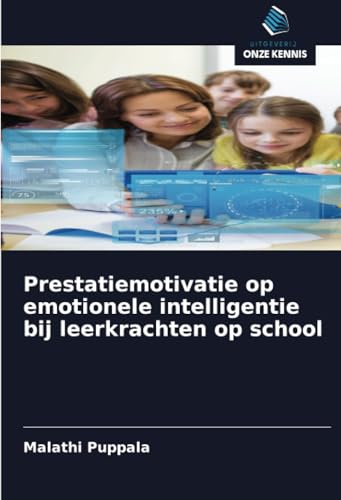Prestatiemotivatie op emotionele intelligentie bij leerkrachten op school: DE