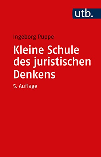 Kleine Schule des juristischen Denkens von UTB GmbH