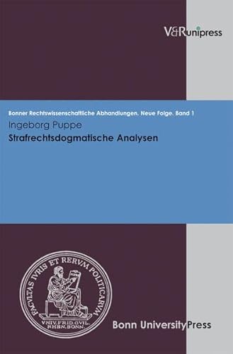 Strafrechtsdogmatische Analysen. Bonner Rechtswissenschaftliche Abhandlungen. Neue Folgen Band 1 von V&R unipress