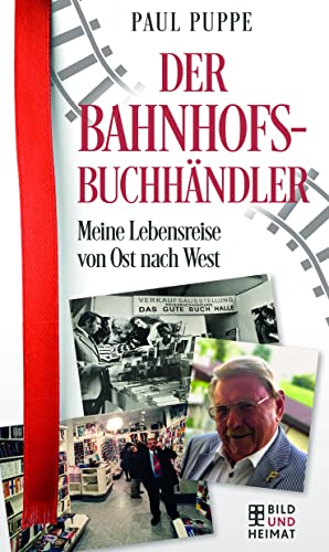 Der Bahnhofsbuchhändler: Meine Lebensreise von Ost nach West