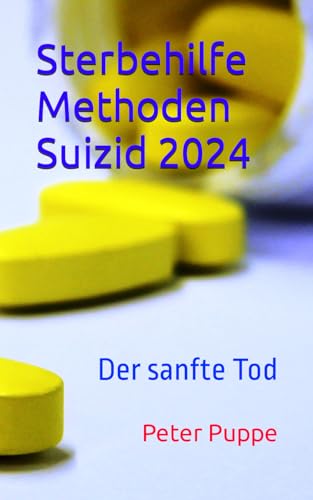 Sterbehilfe Methoden Suizid 2024: Der sanfte Tod