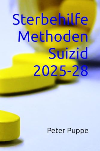 Sterbehilfe Methoden Suizid 2025-28 von Independently published