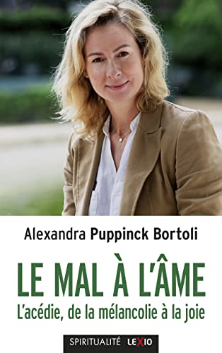 LE MAL A L'AME - L'ACEDIE, DE LA MELANCOLIE A LA JOIE: L'acédie, de la mélancolie à la joie