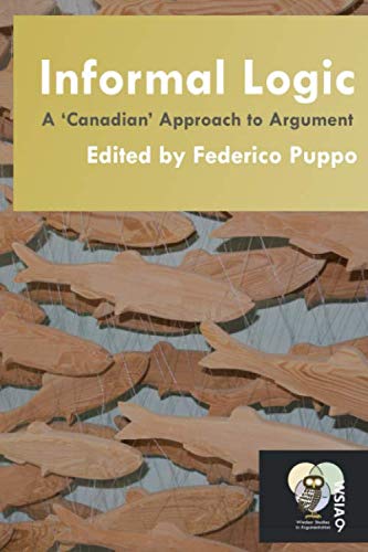 Informal Logic: A ‘Canadian’ Approach to Argument (Windsor Studies in Argumentation, Band 9) von University of Windsor