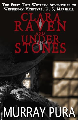 Clara Raven / Under the Stones: The First Two Adventures of Wednesday McIntyre, U. S. Marshall von MillerWords, LLC