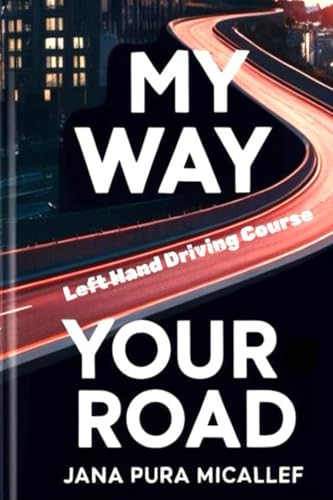My Way - Your Road: Left Hand Driving Course von Self Publishing