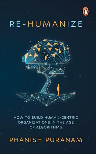 Re-Humanize: How to Build Human-Centric Organizations in the Age of Algorithms von Penguin Random House SEA