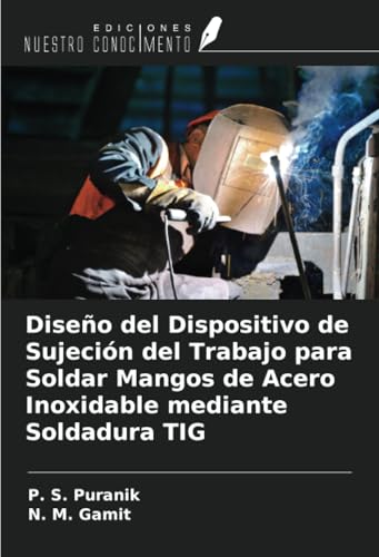 Diseño del Dispositivo de Sujeción del Trabajo para Soldar Mangos de Acero Inoxidable mediante Soldadura TIG