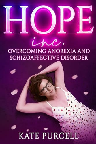 Hope Inc.: Overcoming anorexia and schizoaffective disorder von Hembury Books