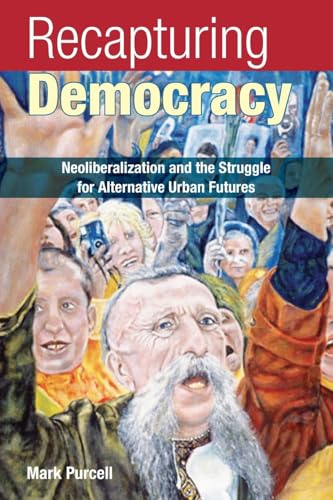 Recapturing Democracy: Neoliberalization and the Struggle for Alternative Urban Futures von Routledge