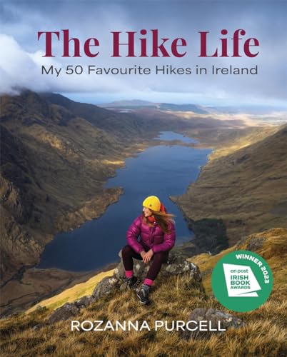 The Hike Life: My 50 Favourite Hikes in Ireland - IBA Lifestyle Book of the Year von Black and White Publishing