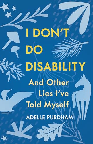 I Don't Do Disability and Other Lies I've Told Myself von Dundurn Press