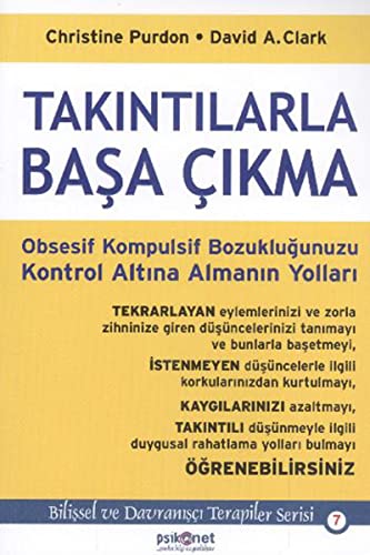 Takintilarla Basa Cikma: Obsesif Kompulsif Bozuklugunuzu Kontrol Altina Almanin Yollari: Obsesif Kompulsif Bozukluğunuzu Kontrol Altına Almanın Yolları von Psikonet Yayınları