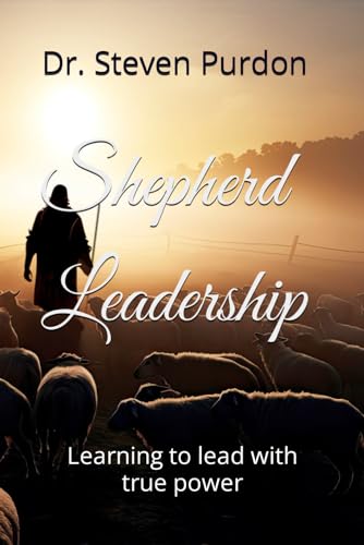 Shepherd Leadership: Learning to lead with true power
