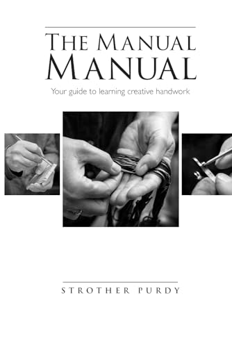 The Manual Manual: Your guide to learning creative handwork The Manual Manual: Your guide to learning creative handwork von Independently published