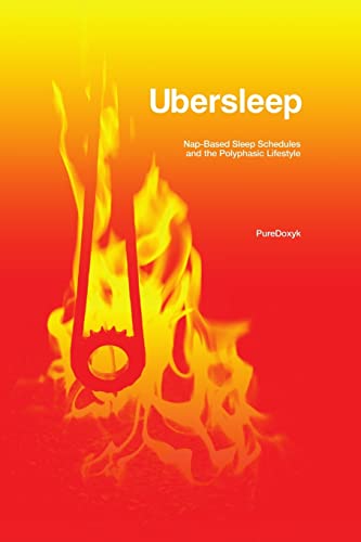 Ubersleep: Nap-Based Sleep Schedules and the Polyphasic Lifestyle - Second Edition von NULL