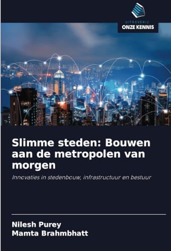 Slimme steden: Bouwen aan de metropolen van morgen: Innovaties in stedenbouw, infrastructuur en bestuur von Uitgeverij Onze Kennis