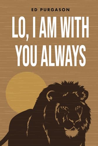 LO, I'M WITH YOU ALWAYS von The Book Publishing Pros
