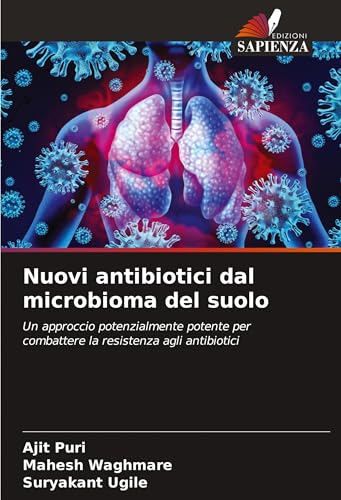 Nuovi antibiotici dal microbioma del suolo: Un approccio potenzialmente potente per combattere la resistenza agli antibiotici von VDM Verlag