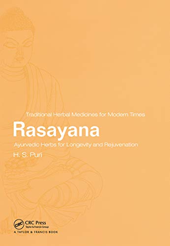 Rasayana: Ayurvedic Herbs for Longevity and Rejuvenation (Traditional Herbal Medicines for Modern Times, 2, Band 2)