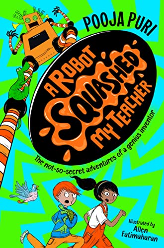 A Robot Squashed My Teacher (A Dinosaur Ate My Sister, 2)