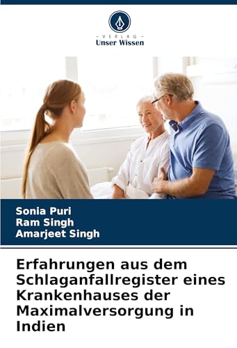 Erfahrungen aus dem Schlaganfallregister eines Krankenhauses der Maximalversorgung in Indien von Verlag Unser Wissen