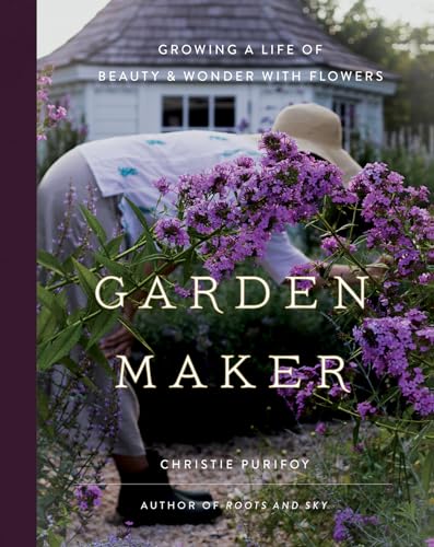 Garden Maker: Growing a Life of Beauty & Wonder With Flowers von Harvest House Publishers