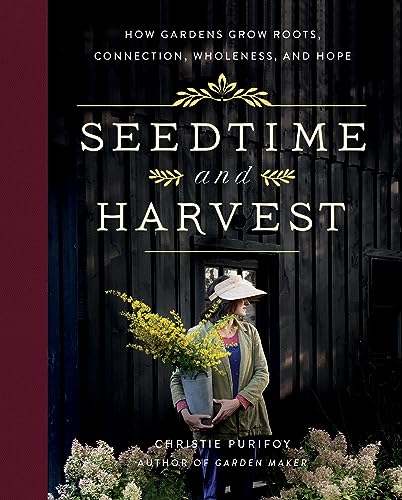 Seedtime and Harvest: How Gardens Grow Roots, Connection, Wholeness, and Hope von Harvest House Publishers,U.S.