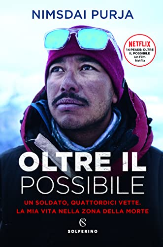 Oltre il possibile. Un soldato, quattordici vette. La mia vita nella zona della morte. Nuova ediz. von Solferino