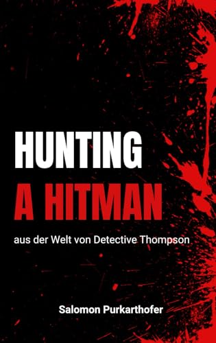 Hunting a Hitman: aus der Welt von Detective Thompson von Independently published