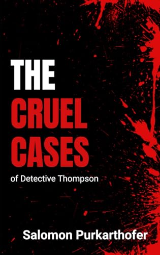 The Cruel Cases of Detective Thompson