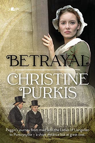 Betrayal: Peggin's Journey from the Ladies of Llangollen to Pontcysyllte - A Short Distance but at Great Cost: Peggin's Journey from Maid with the ... - A Short Distance But at Great Cost von Y Lolfa