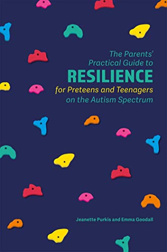 The Parents’ Practical Guide to Resilience for Preteens and Teenagers on the Autism Spectrum von Jessica Kingsley Publishers