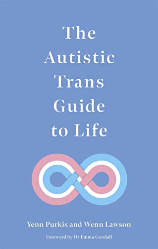 The Autistic Trans Guide to Life von Jessica Kingsley Publishers