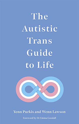 The Autistic Trans Guide to Life von Jessica Kingsley Publishers