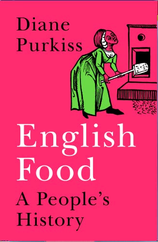 English Food: A Social History of England Told Through the Food on Its Tables