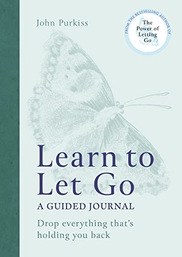 Learn to Let Go: A Guided Journal: Drop everything that's holding you back