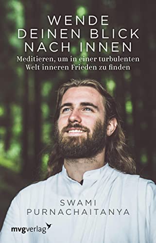 Wende deinen Blick nach innen: Meditieren, um in einer turbulenten Welt inneren Frieden zu finden – Meditation, Achtsamkeit, Yoga, Stress, innere Ruhe, Gesundheit, praktische Übungen